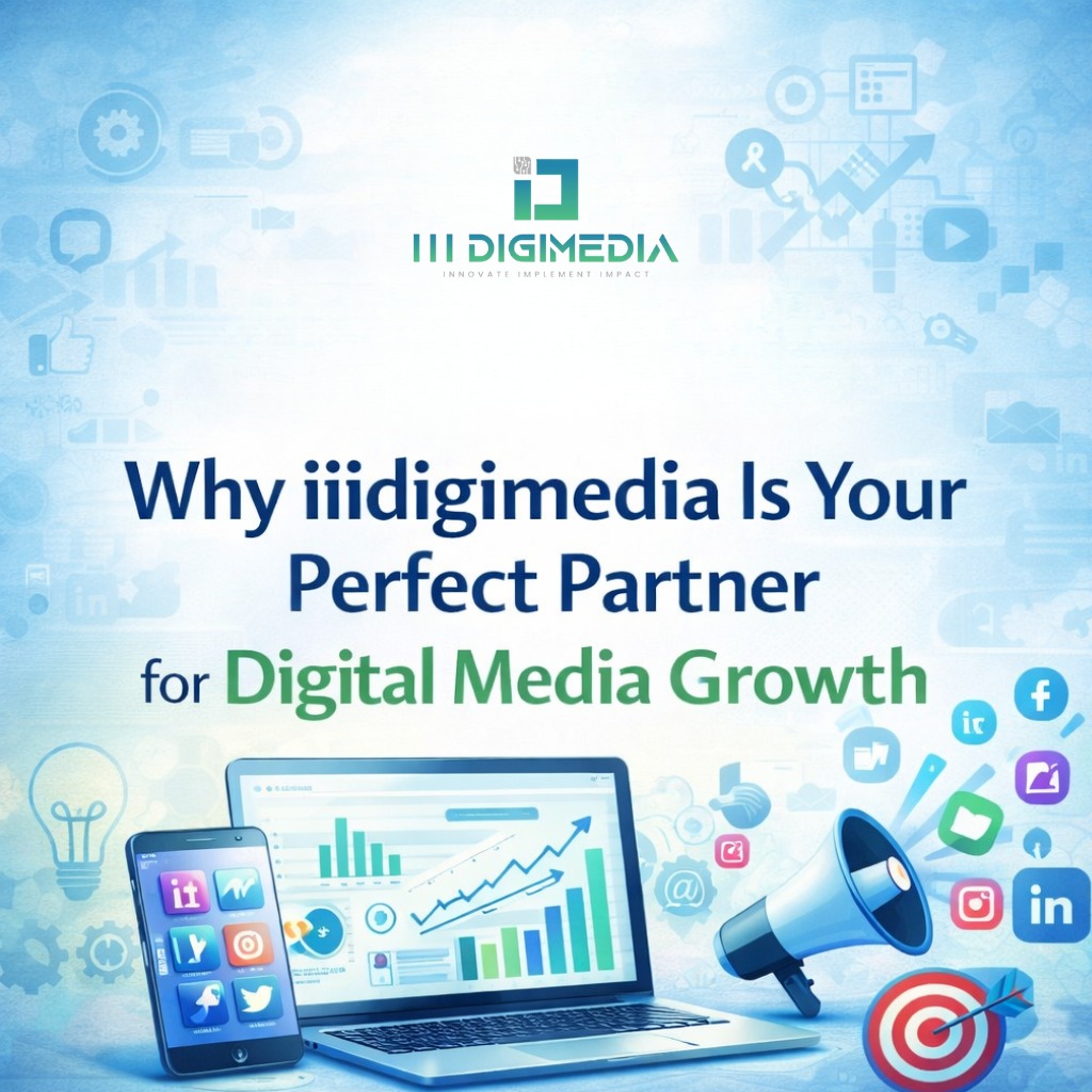 Why iiidigimedia Is Your Perfect Partner for Digital Media Growth
