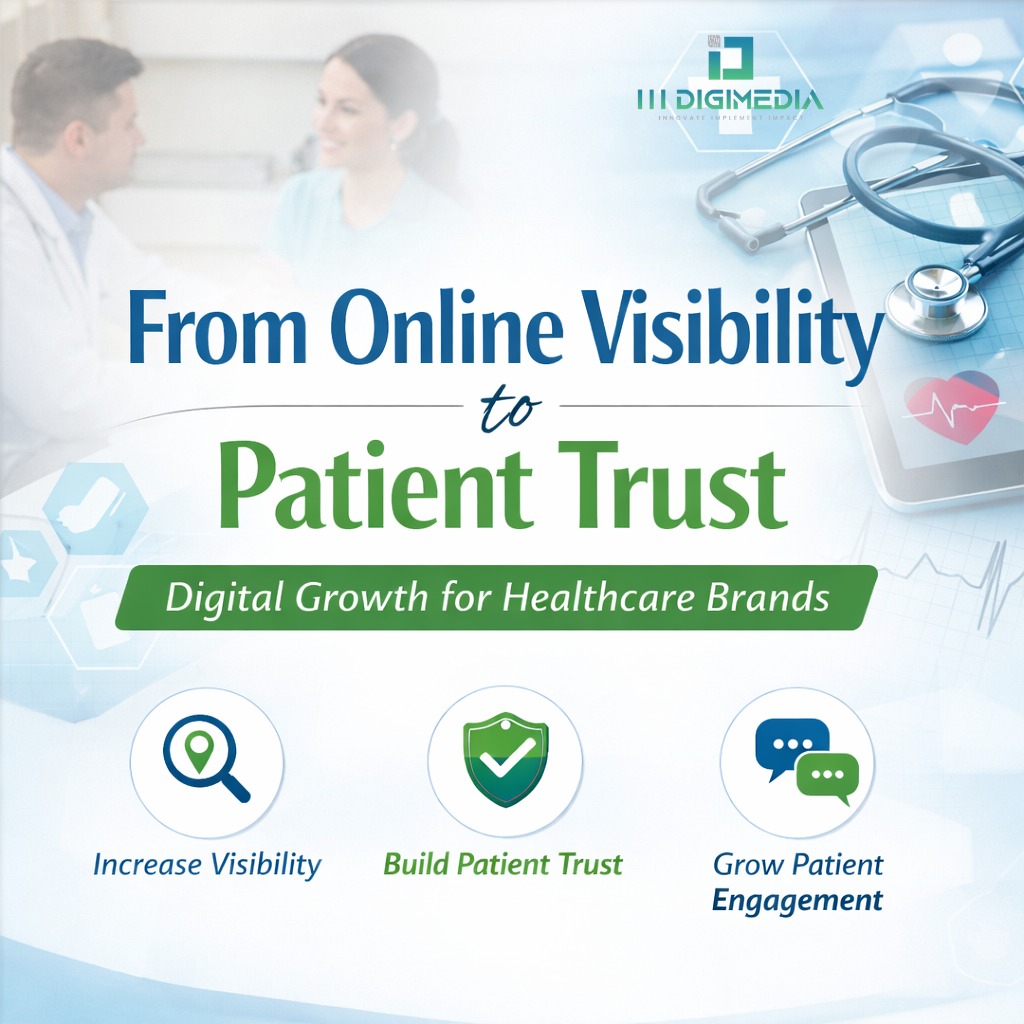 From Online Visibility to Patient Trust — Digital Growth for Healthcare Brands