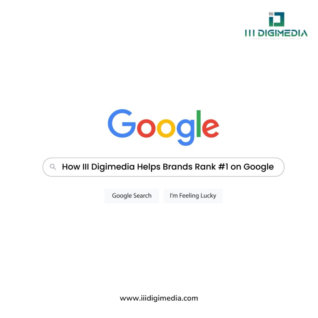How III Digimedia Helps Brands Rank #1 on Google