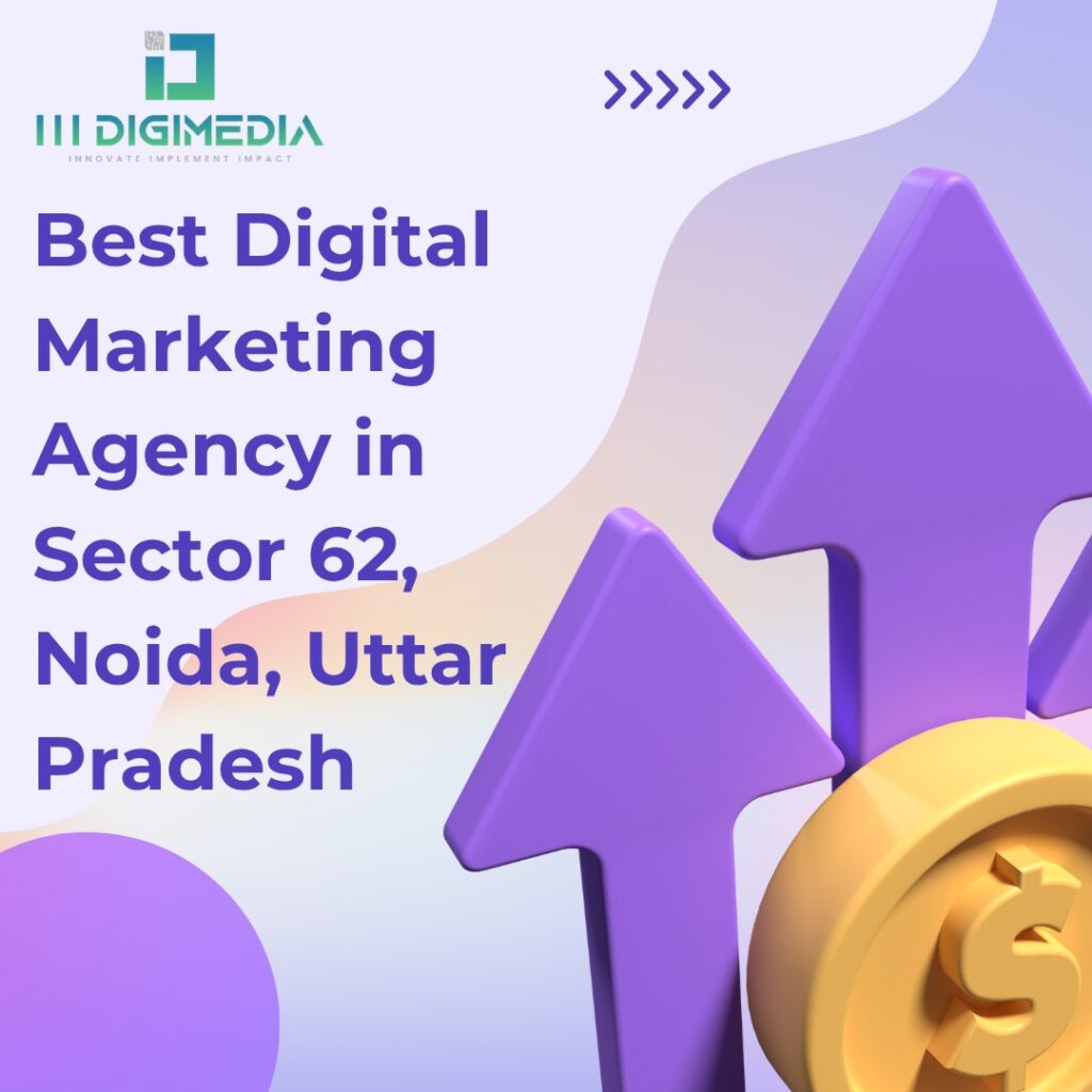 Best Digital Marketing Agency in Sector 62, Noida, Uttar Pradesh III Digi Media Pvt. Ltd. – Your Trusted Digital Growth Partner Since 2008